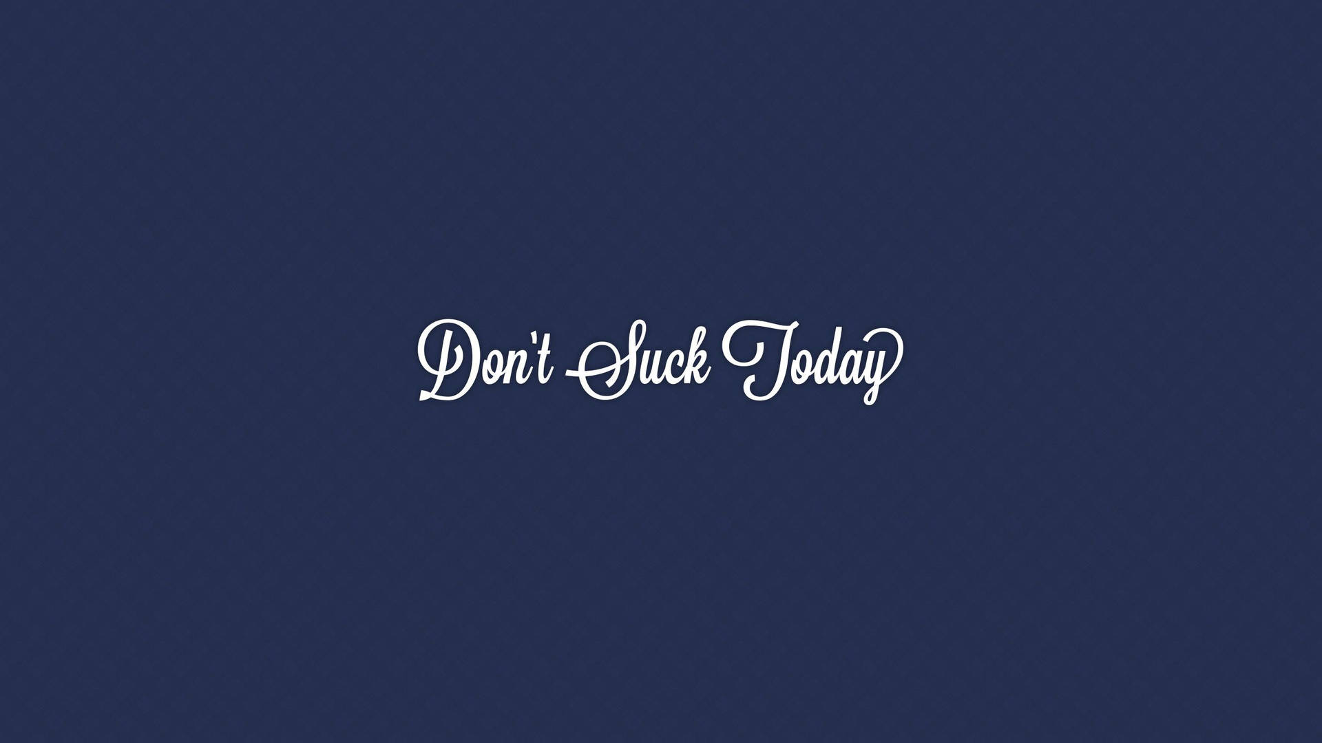 Motivational Quote Don't Suck Today