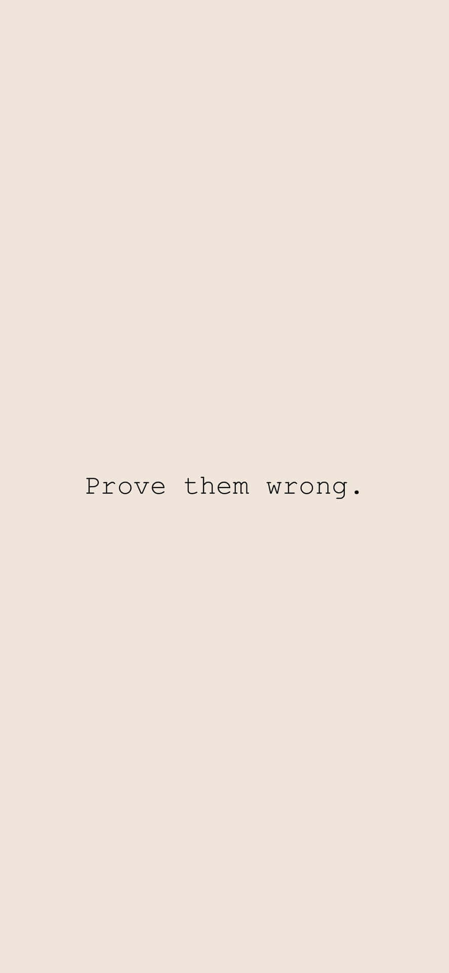 Motivational Quote Prove Them Wrong Wallpaper