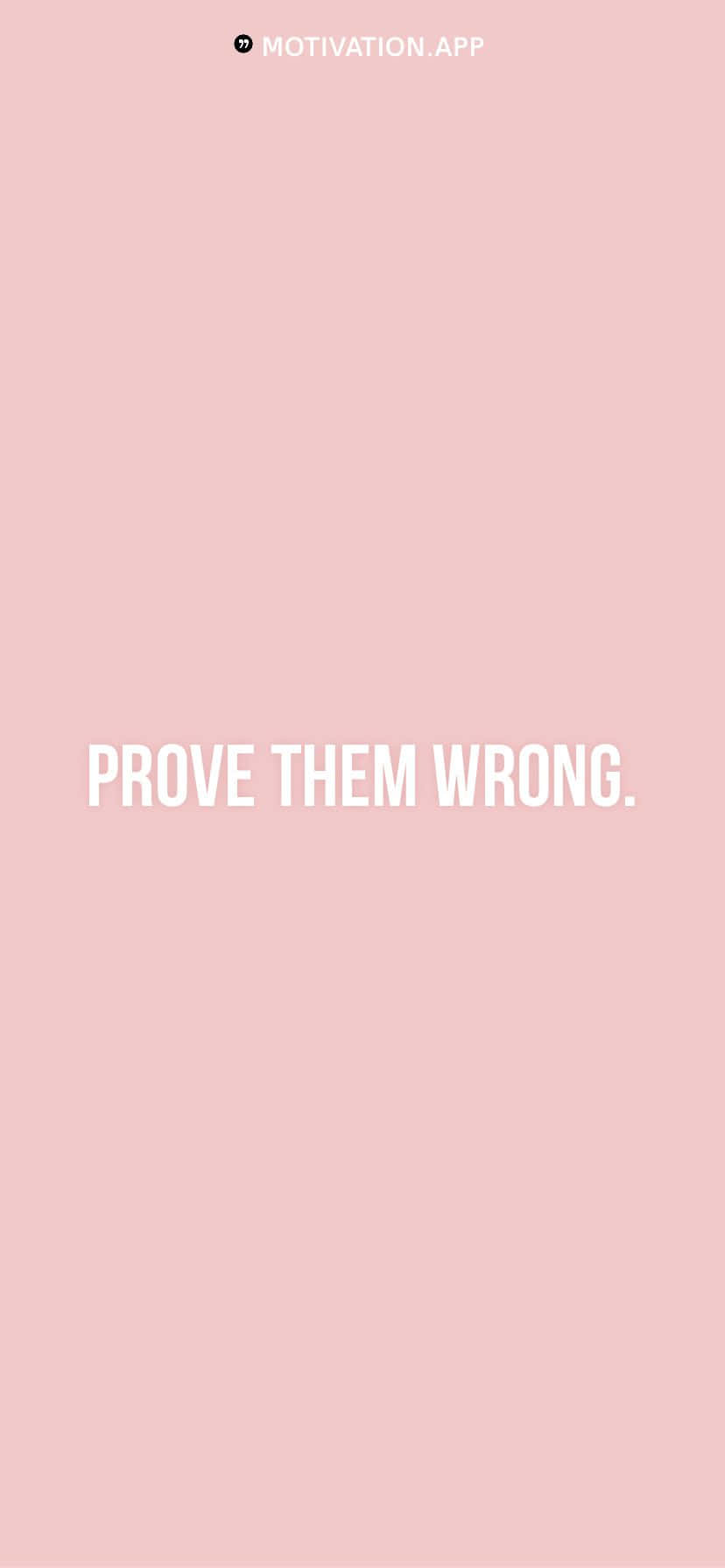 Download Motivational Quote Prove Them Wrong Wallpaper | Wallpapers.com