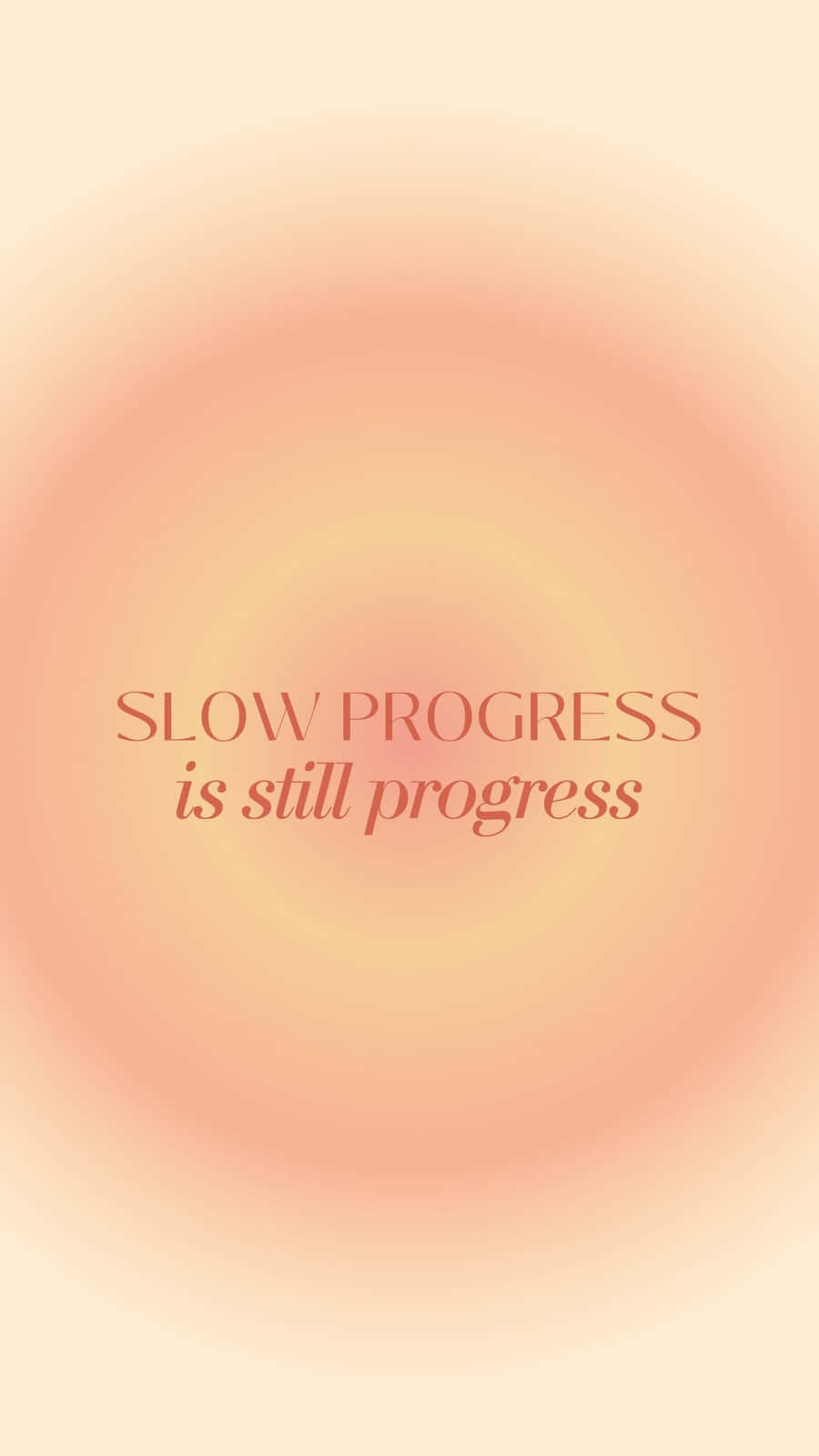 Motivational Quote Slow Progress Phone Wallpaper Wallpaper