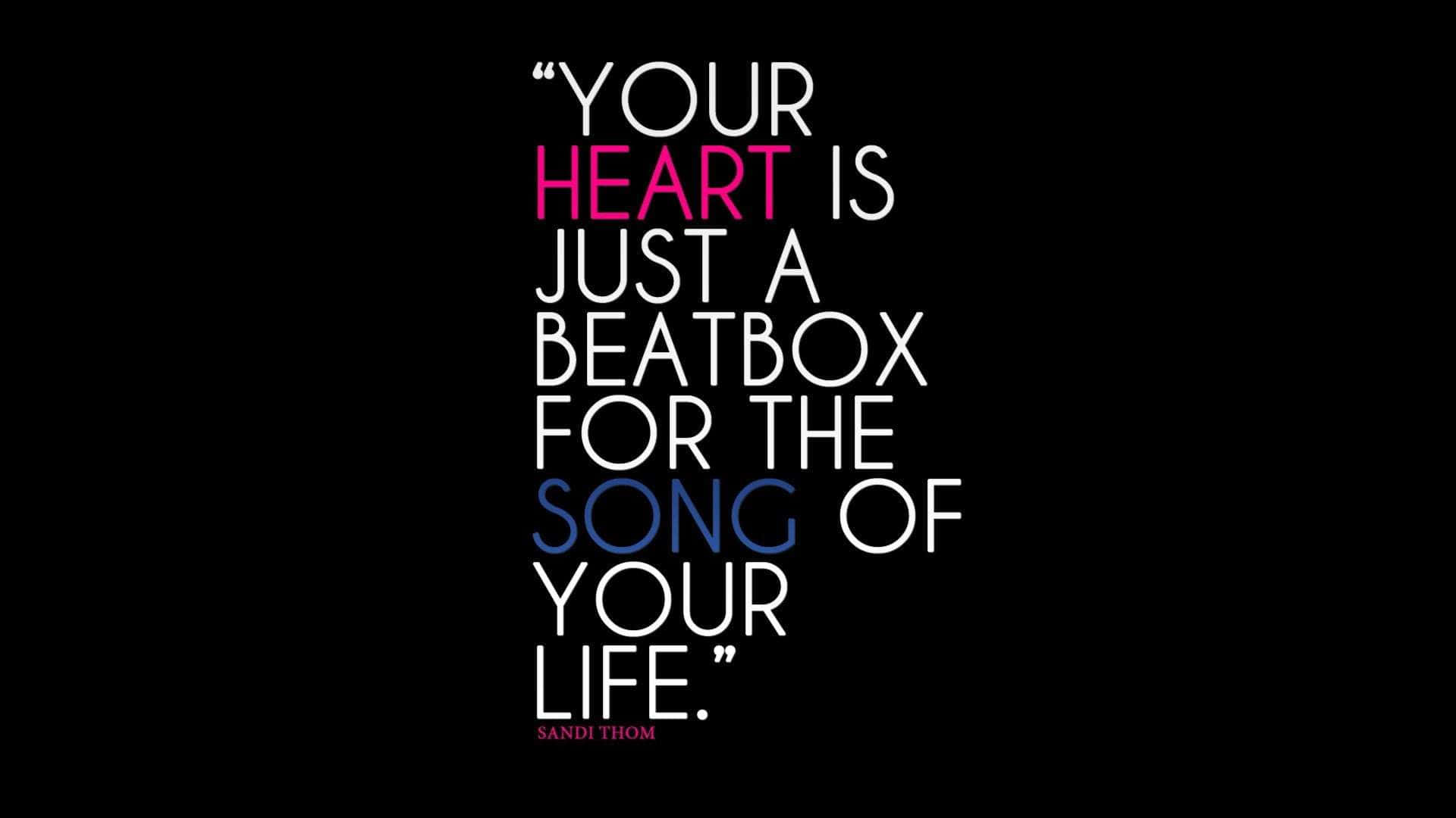 Dit hjerte er bare en beatbox for sangen af ​​dit liv Wallpaper