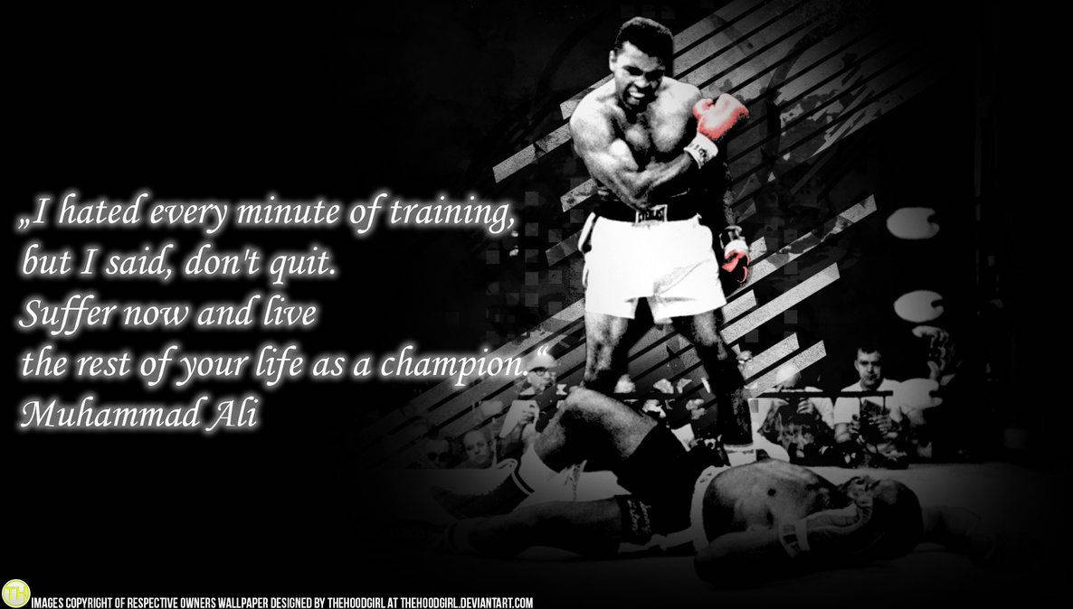 “Don’t Count the Days, Make the Days Count” - Muhammad Ali Wallpaper