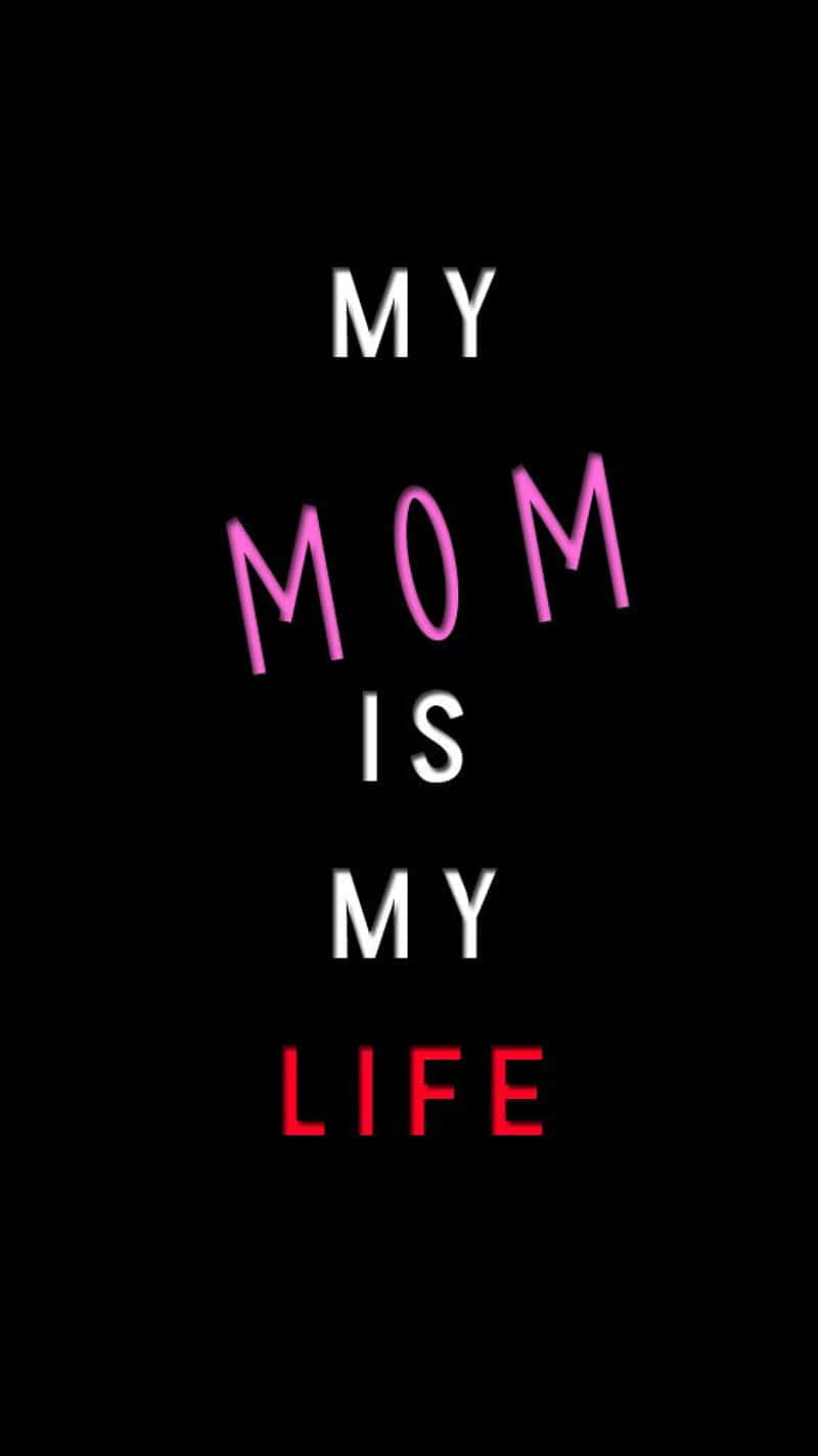 My Mom Is My Life Quote Wallpaper
