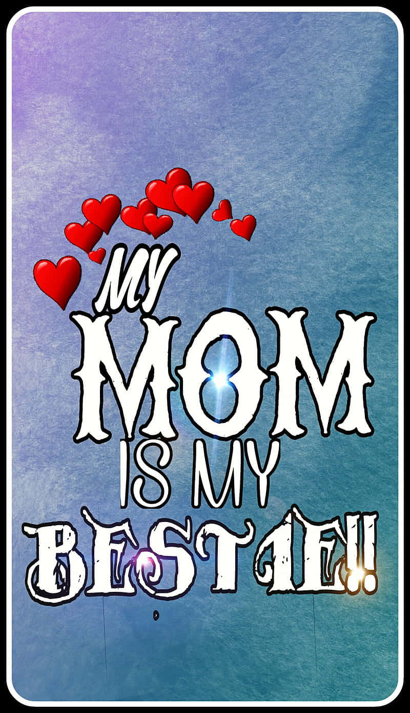 My Mom My Bestie Love Hearts Graphic Wallpaper