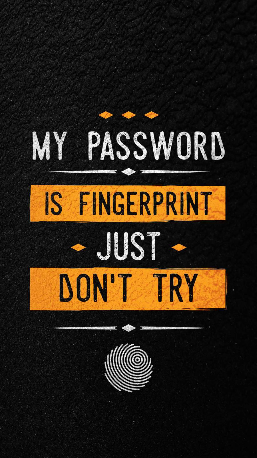 My Password Is Fingerprint Phone Wallpaper