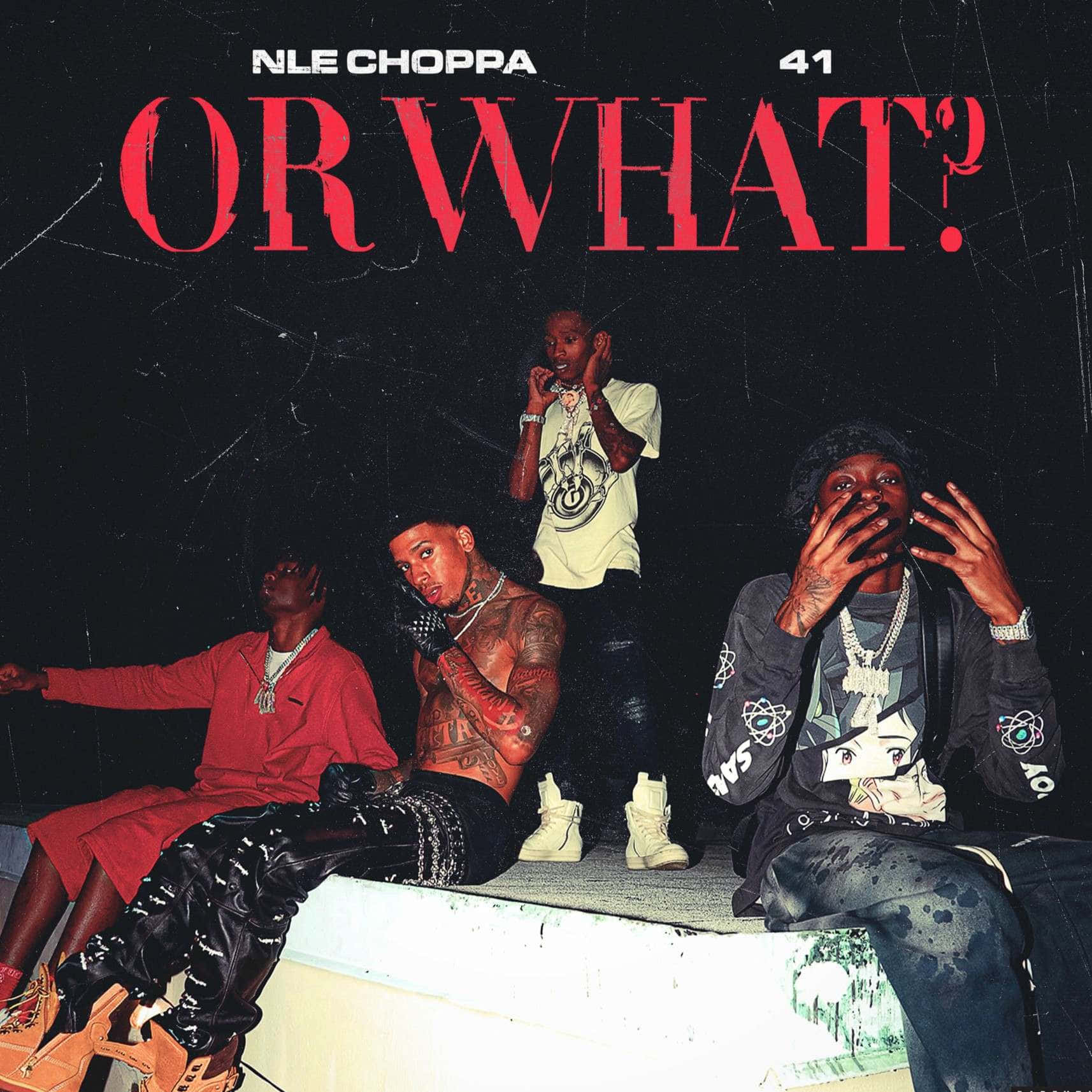 N L E Choppa Or What Album Wallpaper