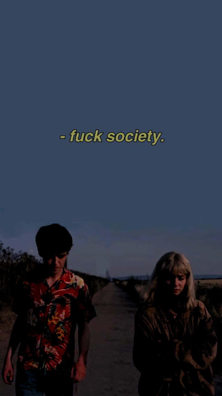 A Couple Standing On A Road With The Words Fuck Society Wallpaper