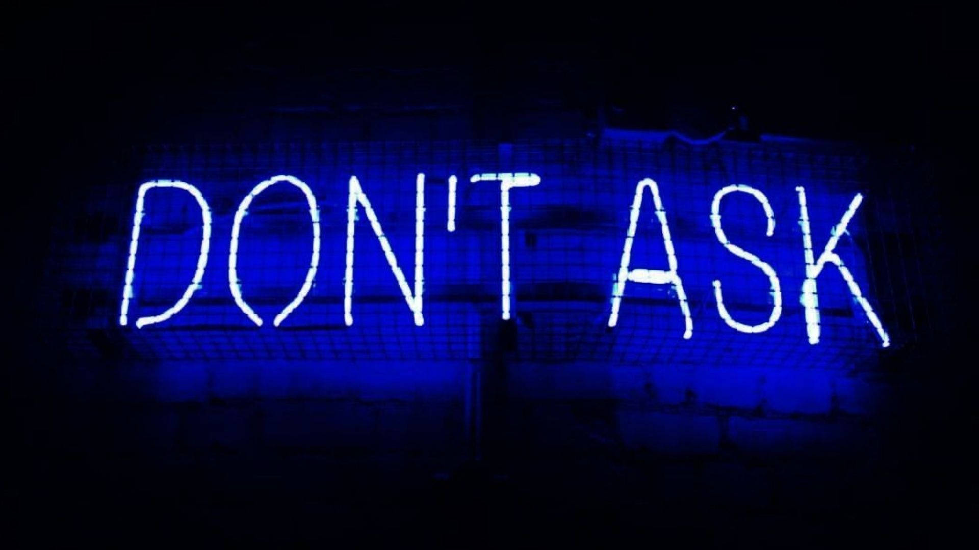 Neon Blue Don't Ask Signage Wallpaper