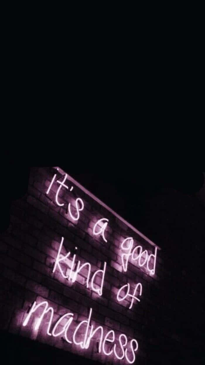 It's A Good Kind Of Madness Neon Sign Wallpaper
