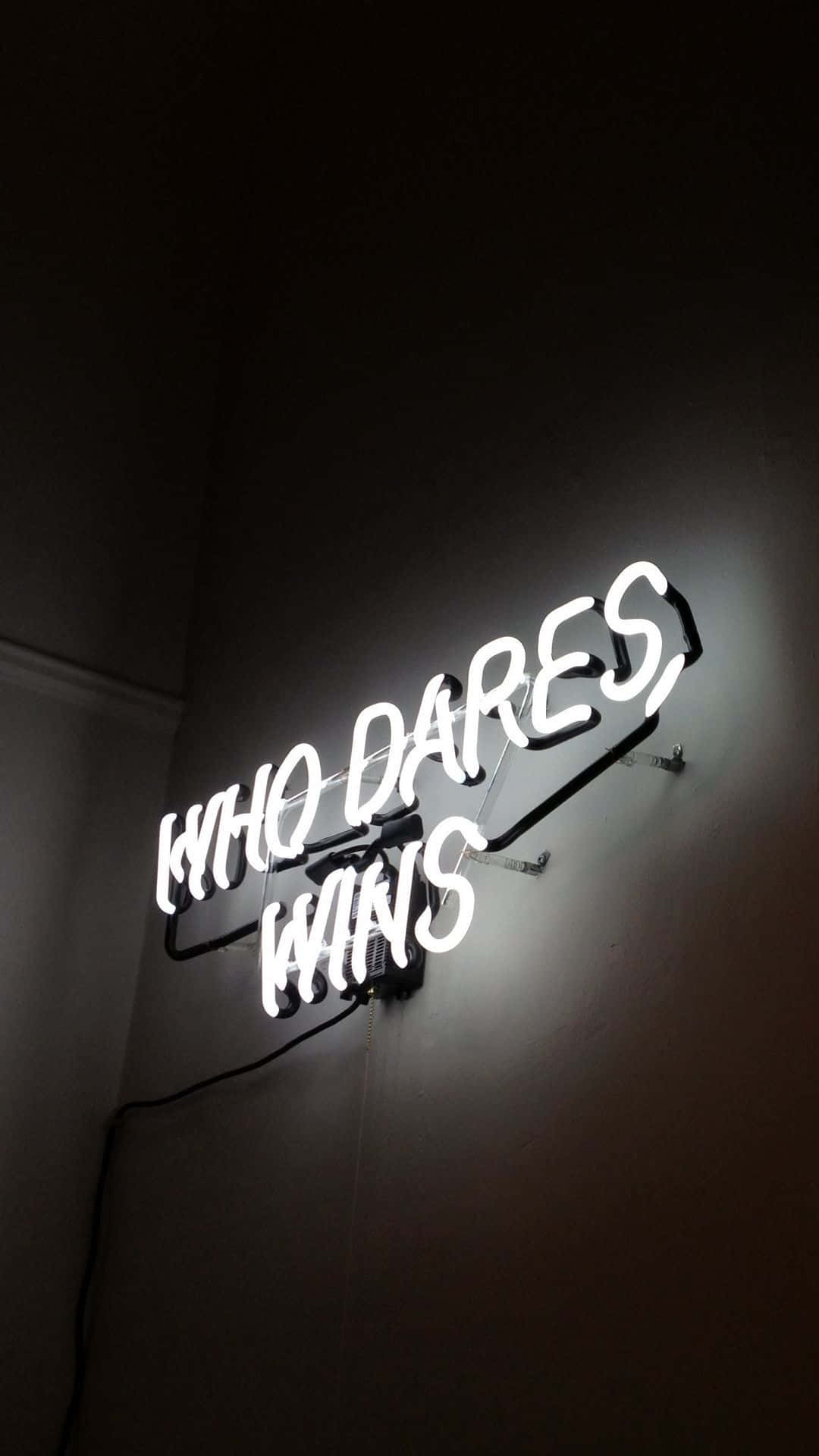 Neon Quotes Who Dares Wins Black And White Wallpaper