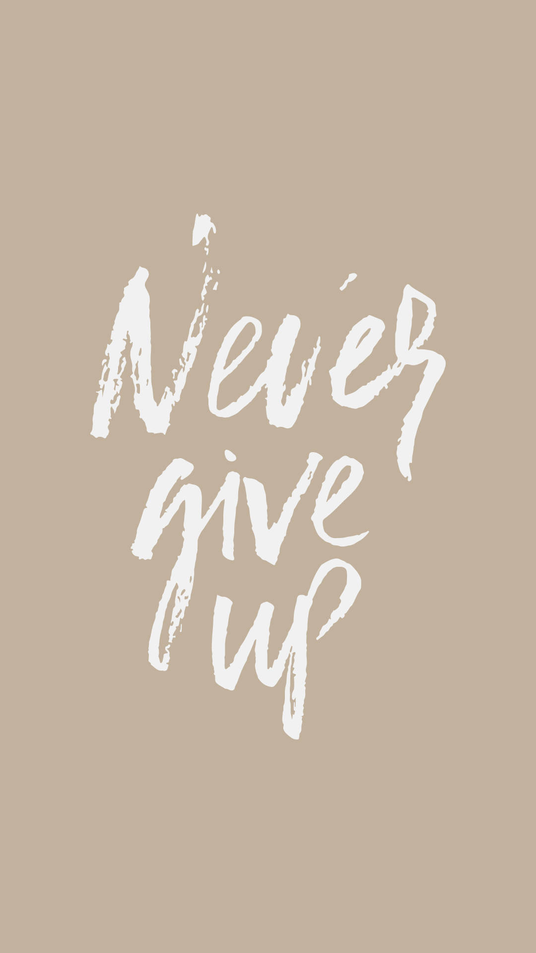 Never Give Up Beige Aesthetic Phone Quote Background