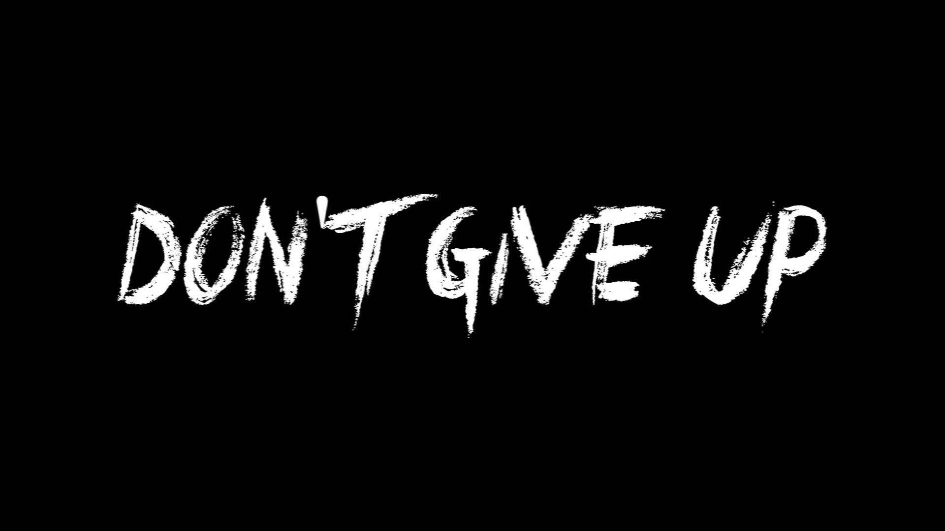 Never Give Up — Don't