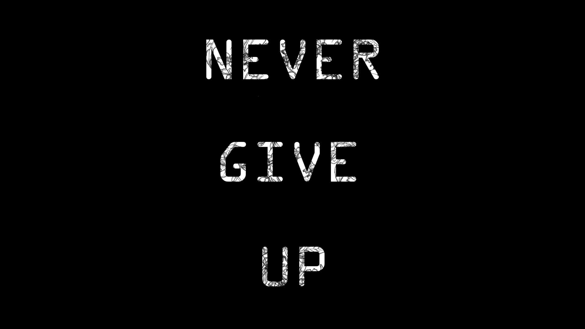 Never Give Up Inspirational Quote Wallpaper
