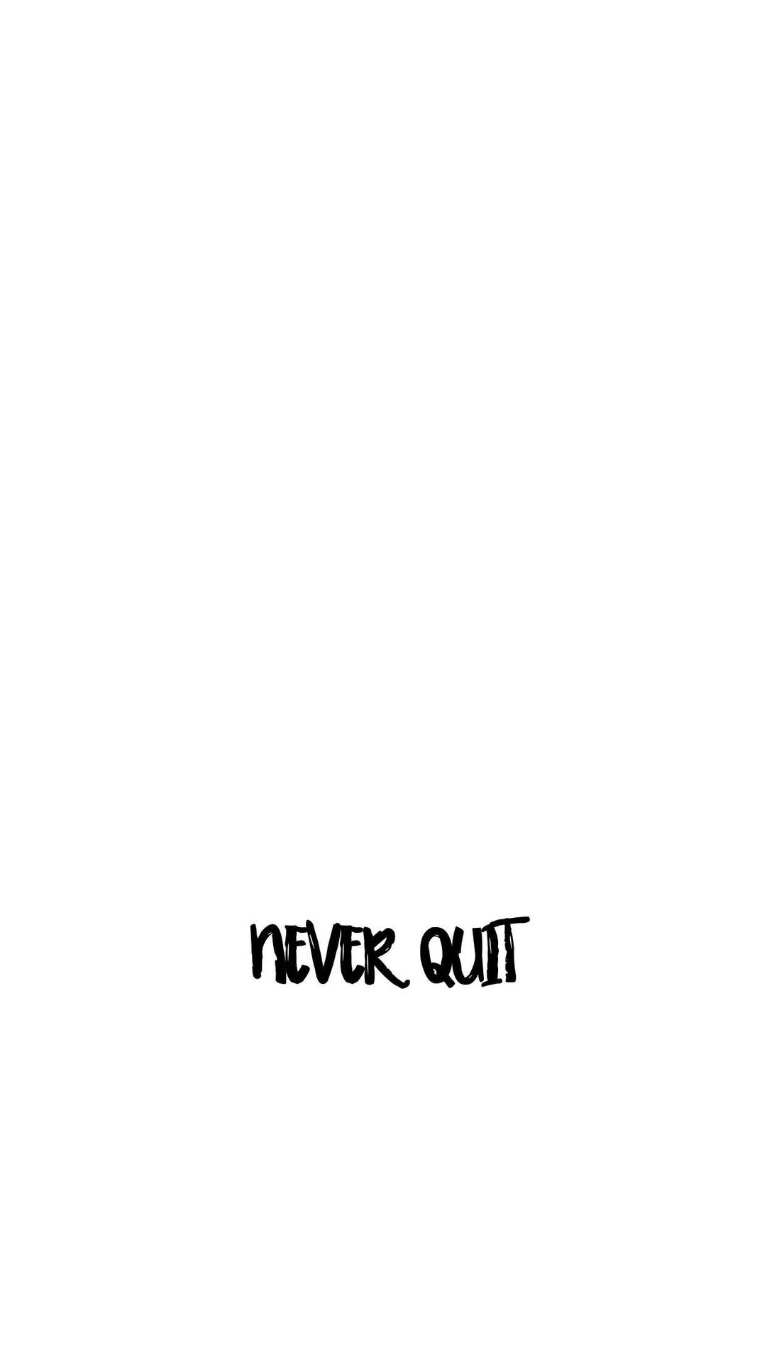 Never Quit Solid White Quote Wallpaper
