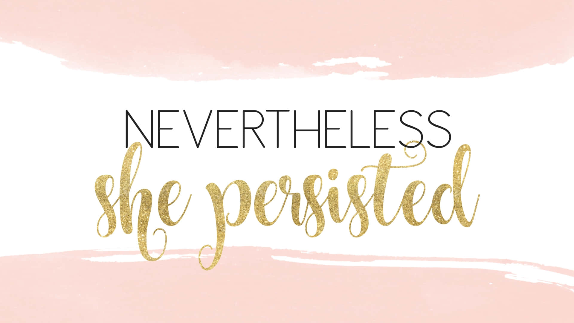 Nevertheless She Persisted Inspirational Quote Wallpaper
