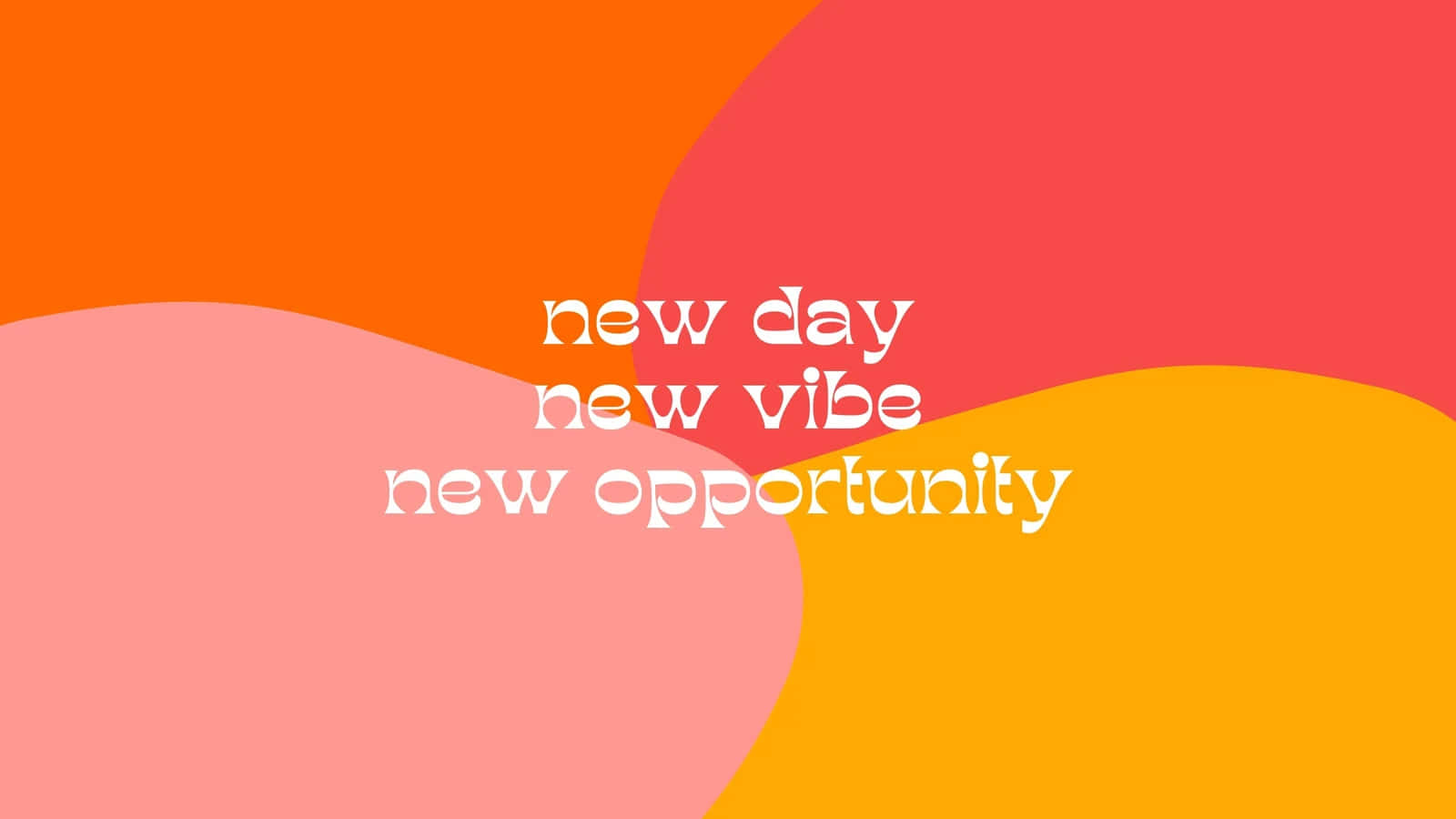 New Day New Vibe Opportunity Wallpaper