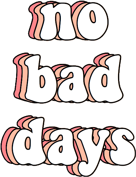 No Bad Days Positive Quote PNG