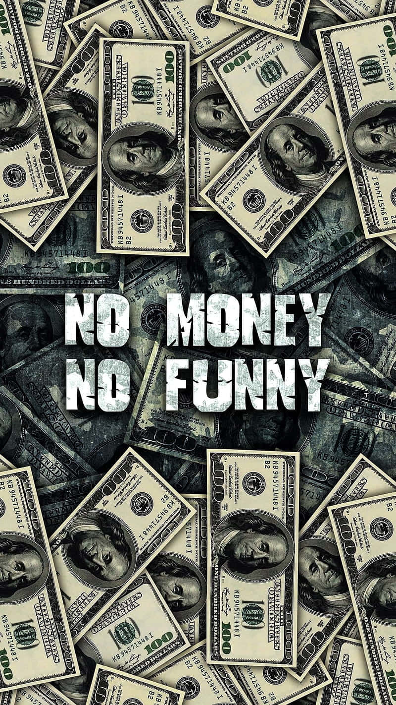 No Money No Funny Cash Wallpaper