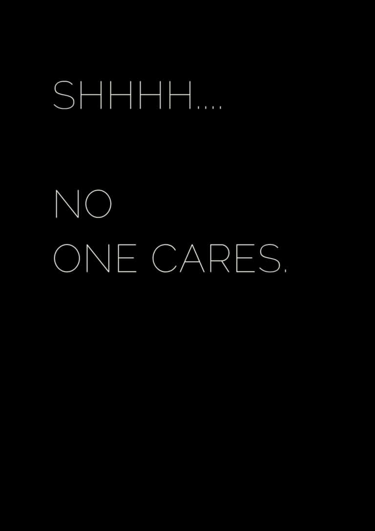 A Black Background With The Words Shih No One Cares Wallpaper