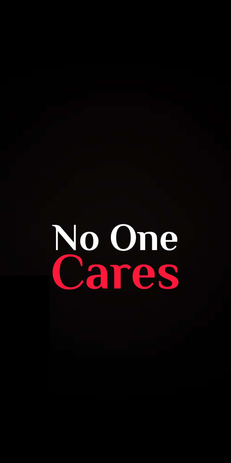 No One Cares - A Black Background With Red Text Wallpaper
