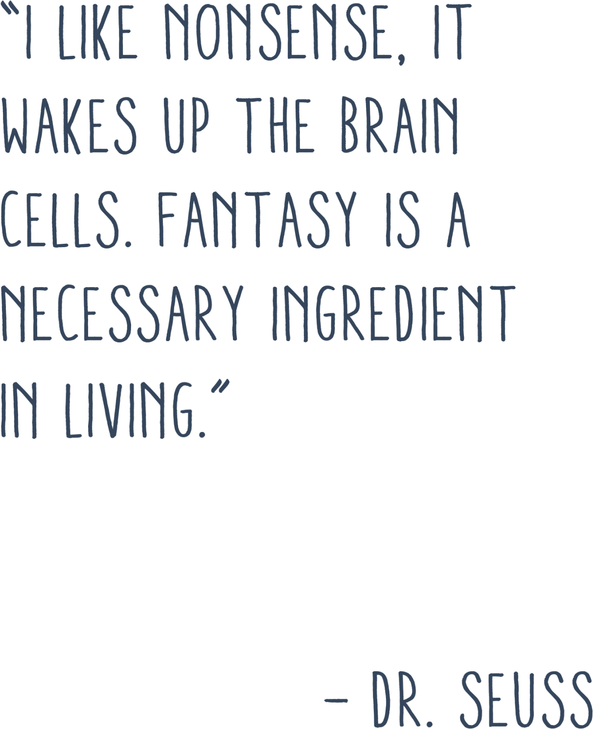 Nonsense_ Fantasy_ Quote_ Dr_ Seuss PNG