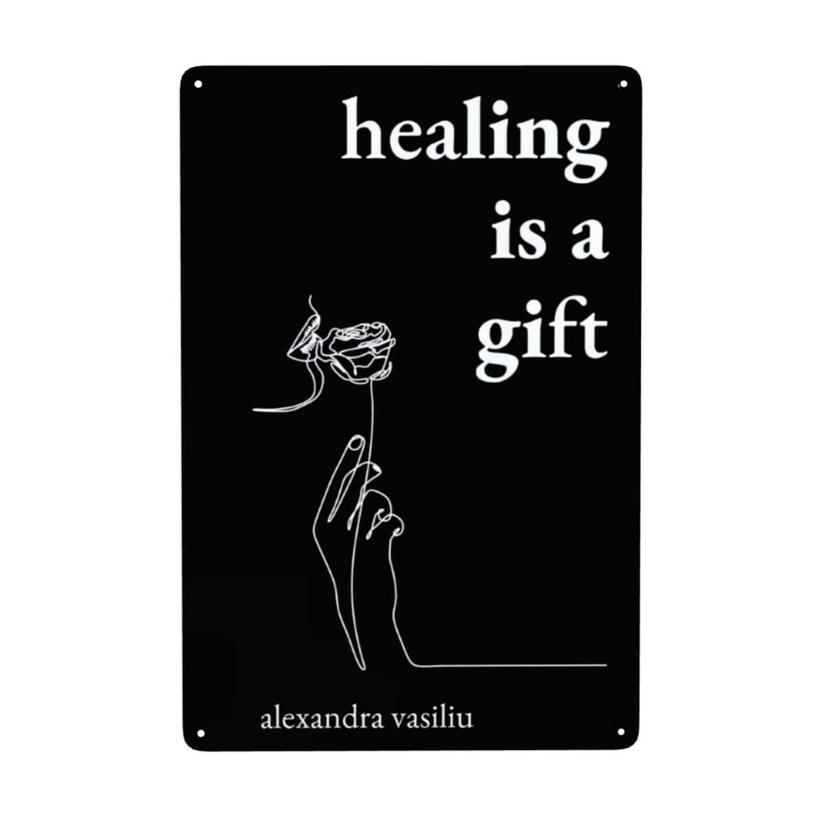 Healing Is A Gift Metal Sign