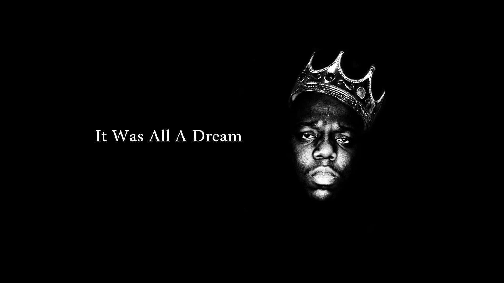 Notorious It Was All A Dream Wallpaper