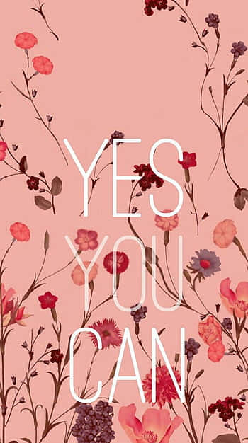 Yes You Can - A Pink Floral Background Wallpaper