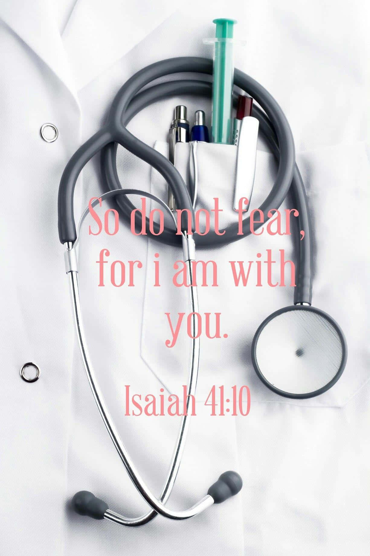 A Stethoscope And A Stethoscope With The Words So Do Not Fear For I Am With You