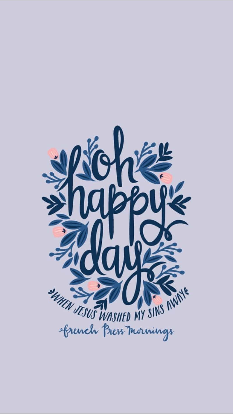 Oh Happy Day Inspirational Quote Wallpaper