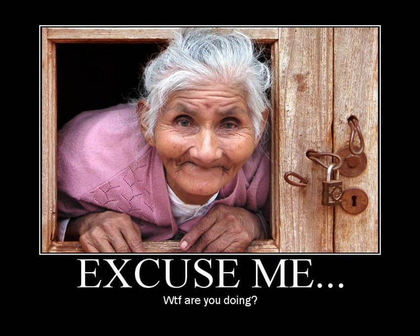 Old Woman With Excuse Me Slogan Wallpaper