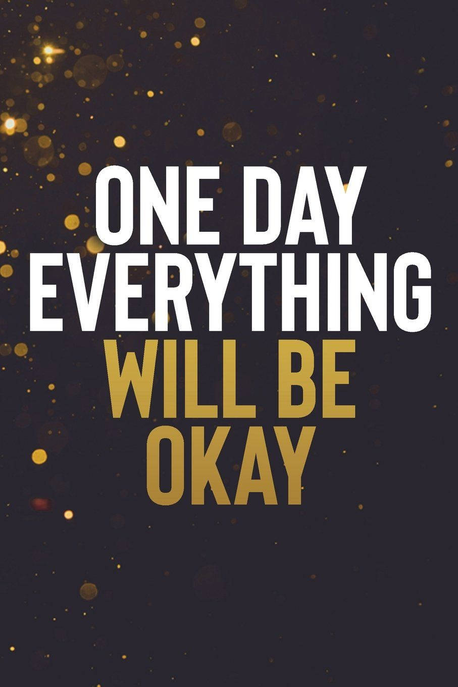 Download One Day Everything Will Be Okay Wallpaper 