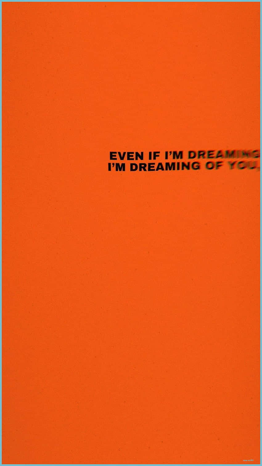 Dreaming Of You Orange Aesthetic Phone Wallpaper