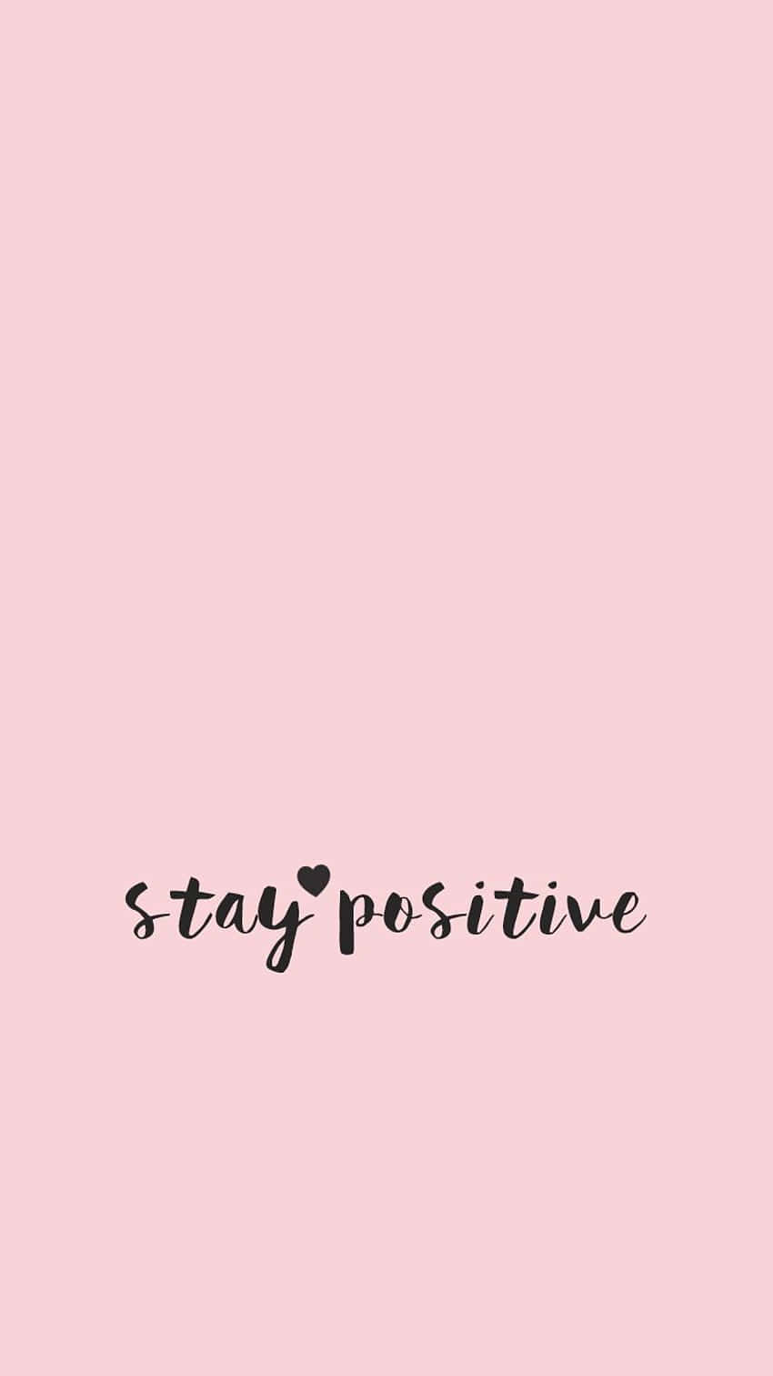 Pastel Pink Stay Positive Quote Wallpaper