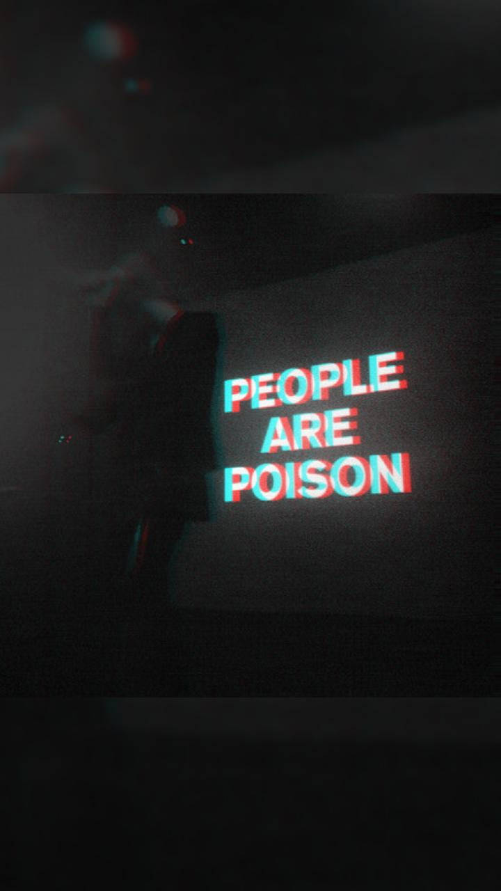 People Are Poison Sad Depressing Wallpaper