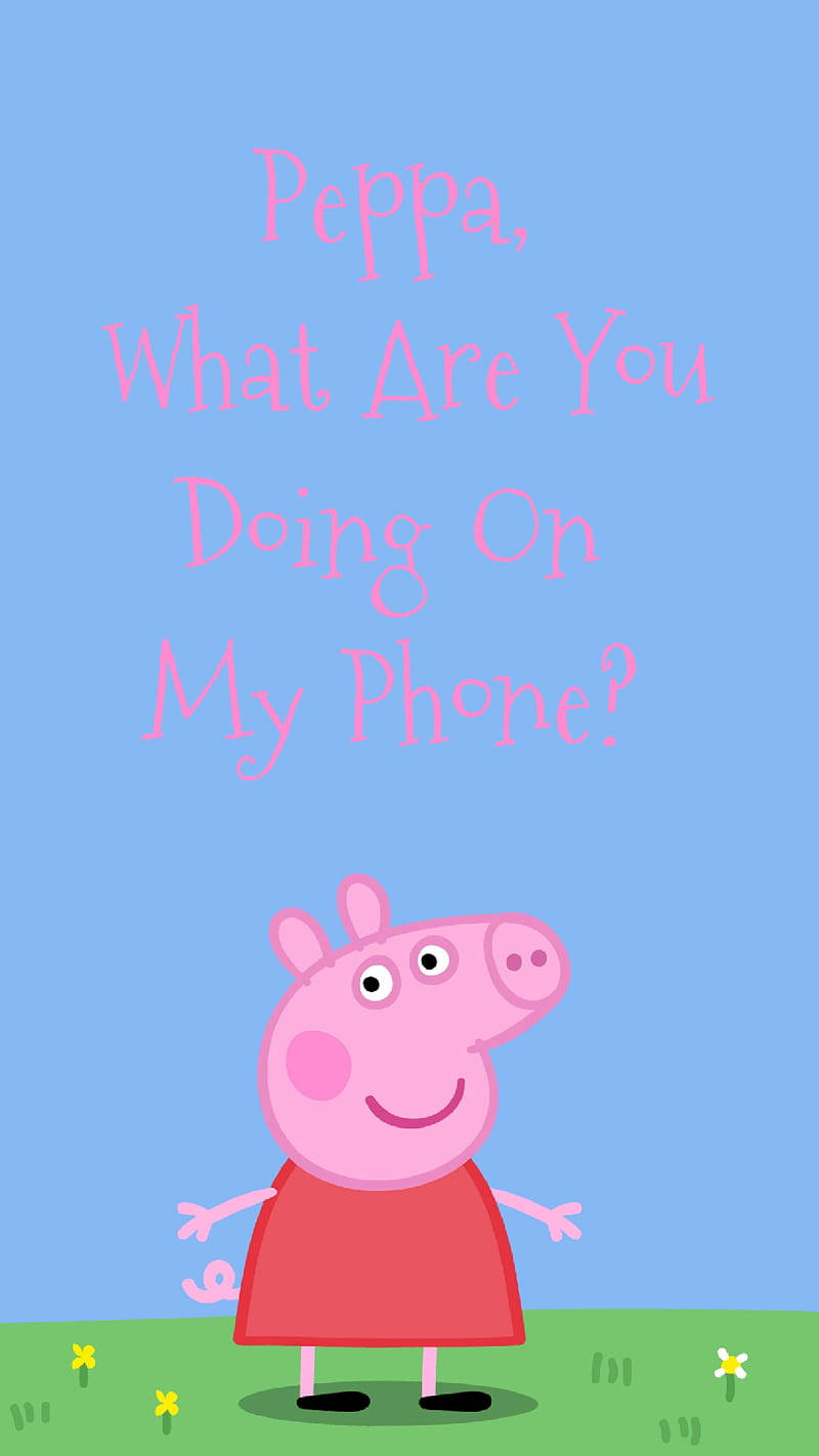 Peppa Pig Iphone What Are You Doing On My Phone Wallpaper