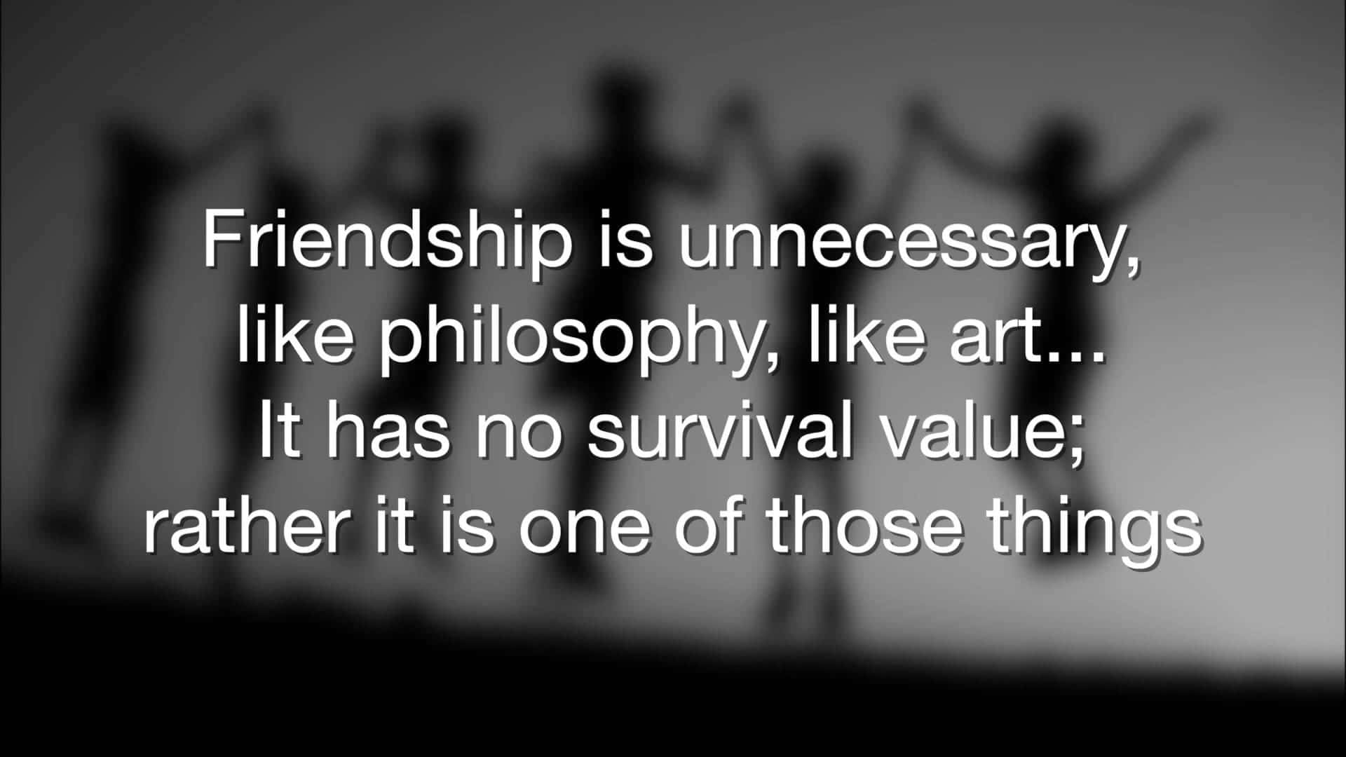 Philosophical Quote On Friendship And Art Wallpaper