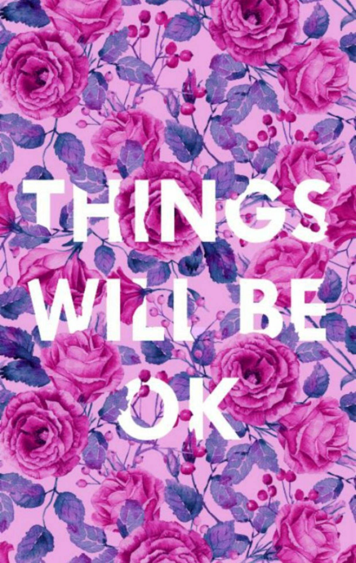 Pink Floral Things Will Be Okay Wallpaper