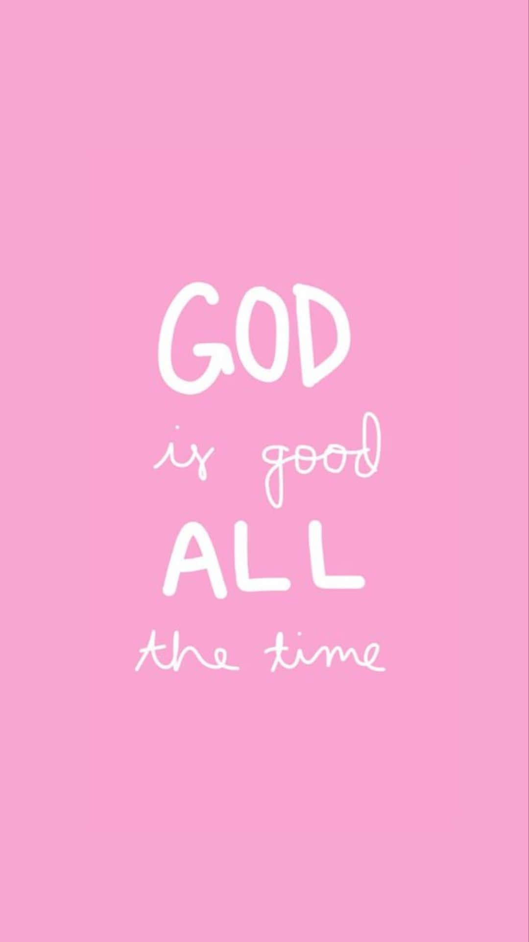 Pink God Is Good All The Time Quote Wallpaper