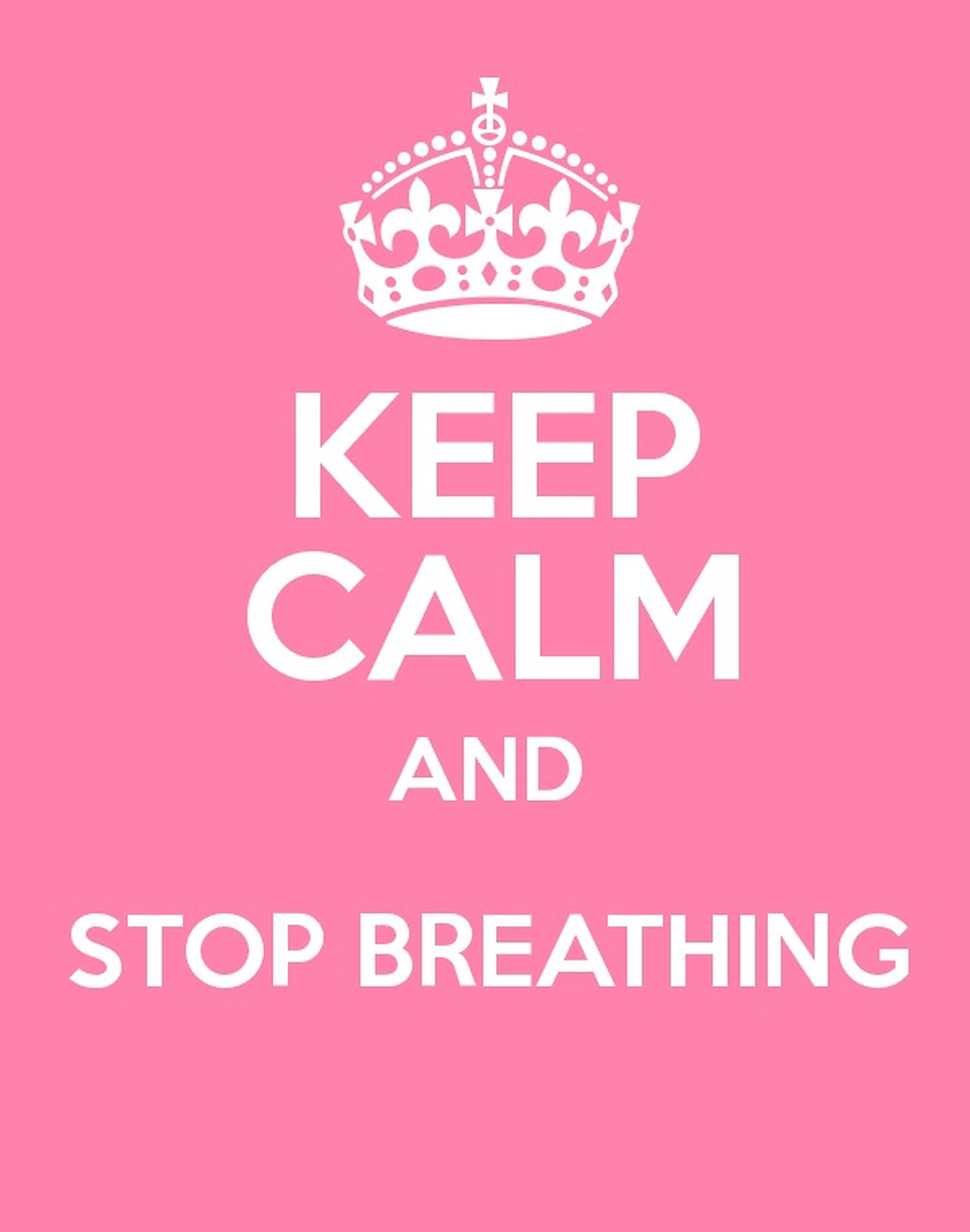 Pink Keep Calm Stop Breathing Wallpaper