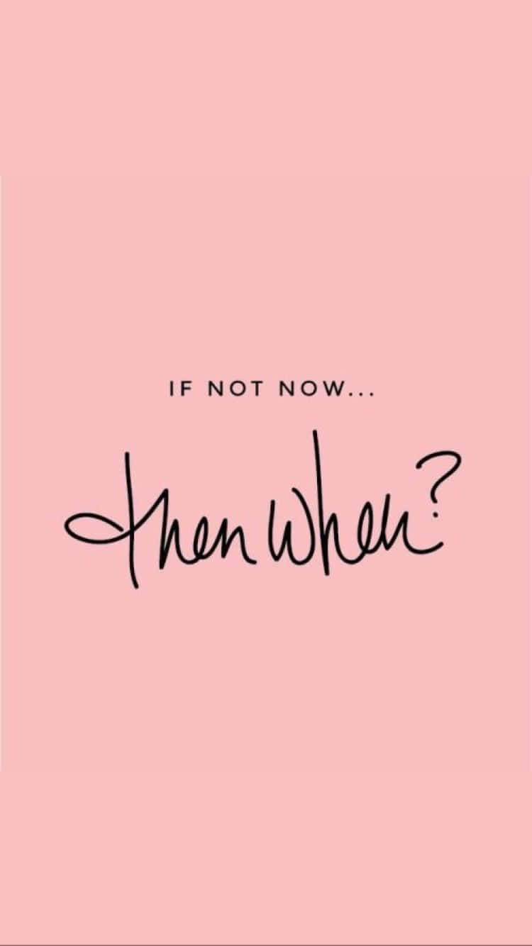 If Not Now Then What? Wallpaper
