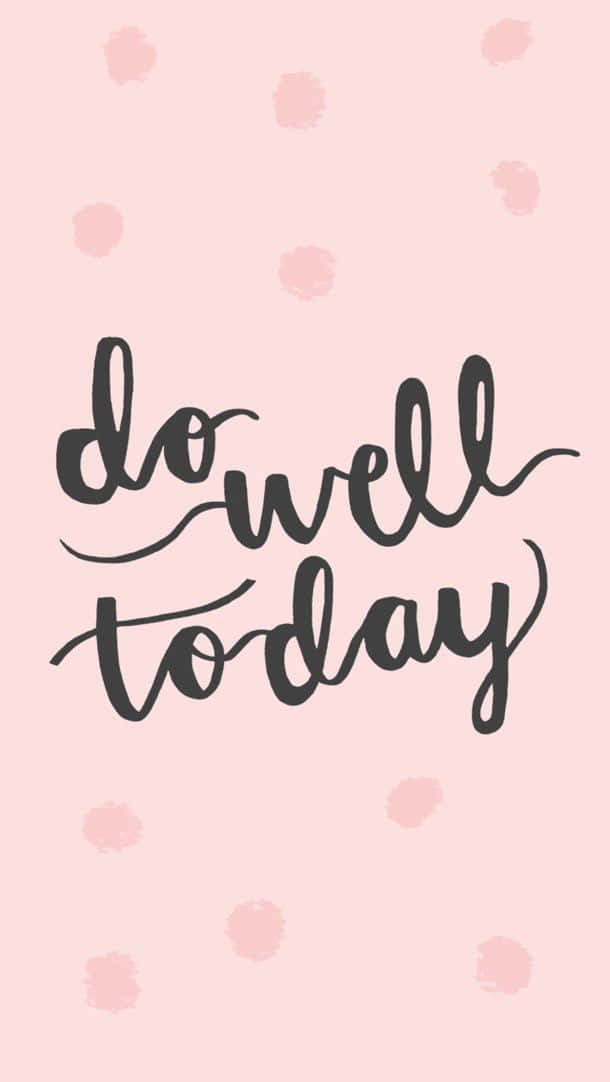 Do Well Today On A Pink Background Wallpaper