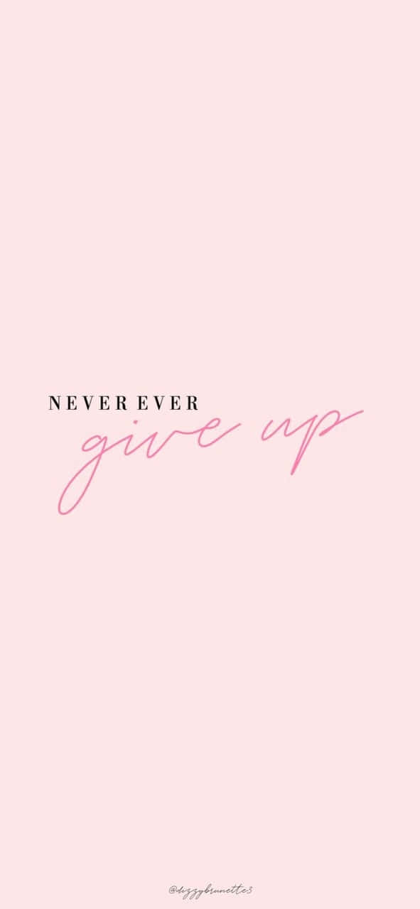 Download Never Give Up Quote On A Pink Background Wallpaper ...