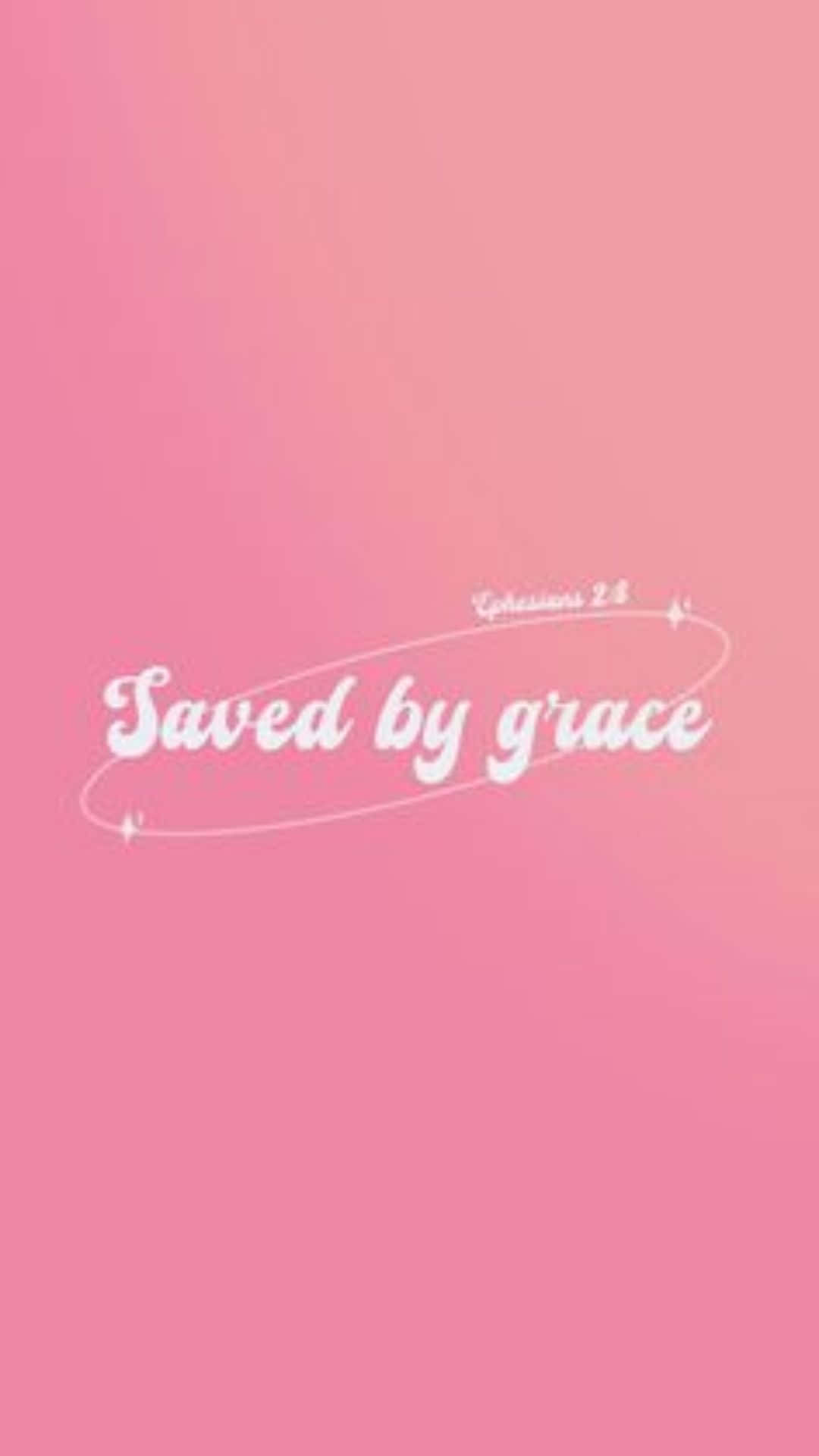 Pink Savedby Grace Bible Verse Wallpaper