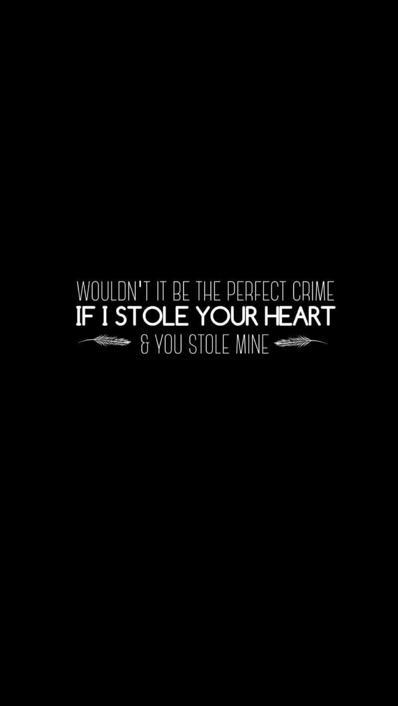 A Black Background With The Words, If You Stole Your Heart You'll Lose Your Mind