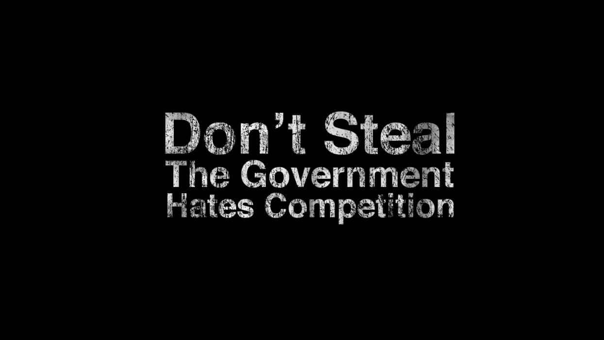 Stehlenicht, Die Regierung Hasst Konkurrenz.
