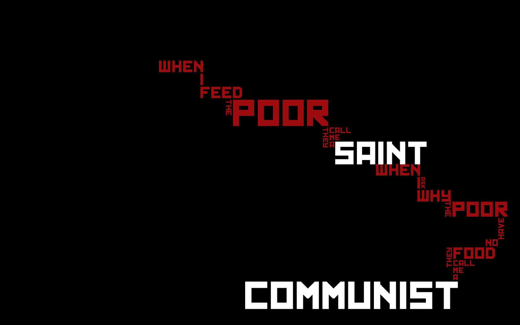 A Black Background With The Words Poor Saint Communist