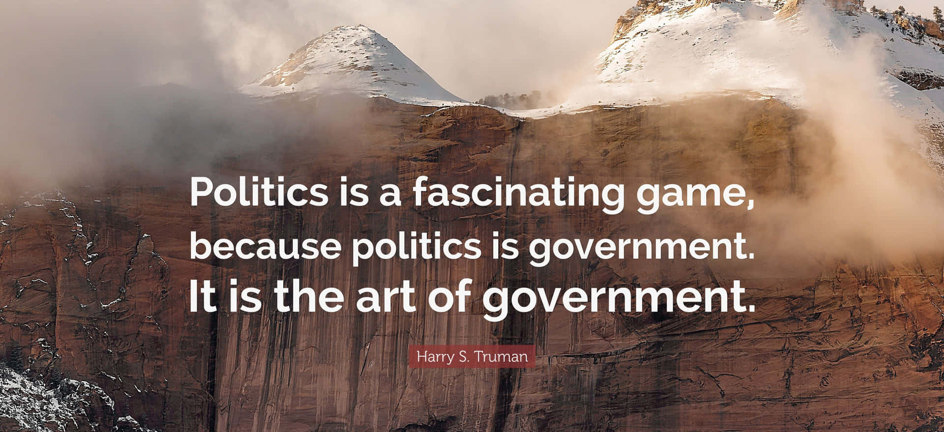 Politics Is A Fascinating Game Because Politics Is Government It Is The Art Of Government