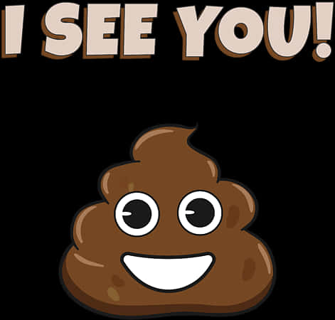 Poop_ Emoji_ I_ See_ You PNG