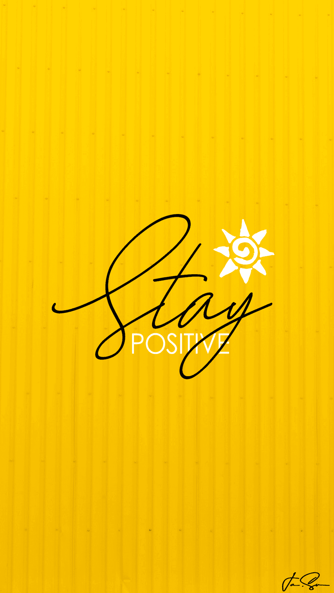 a yellow wall with the words stay positive Background — Bold black cursive text 'Stay Positive' with a white sun icon on a vibrant yellow corrugated background.
